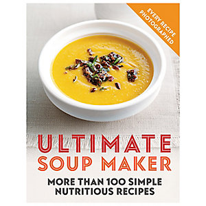 Ultimate Soup Maker 100 Recipe Book by Joy Skipper