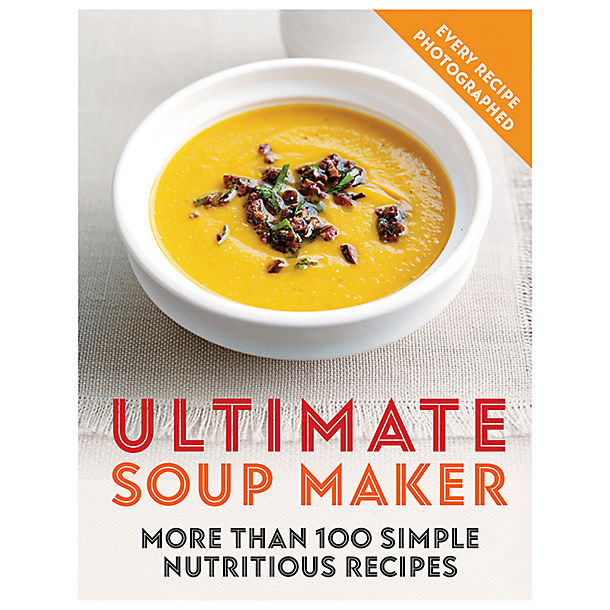 Ultimate Soup Maker 100 Recipe Book by Joy Skipper image(1)