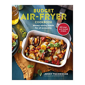 The Budget Air Fryer Cookbook, Jenny Tschieshe
