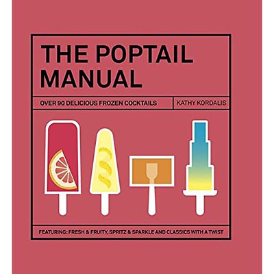 The Poptail Manual - Over 90 Delicious Frozen Cocktails image(1)